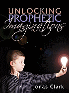 Unlocking Prophetic Imaginations