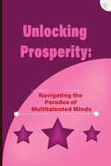 Unlocking Prosperity: Navigating the Paradox of Multitalented Minds