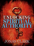 Unlocking Spiritual Authority