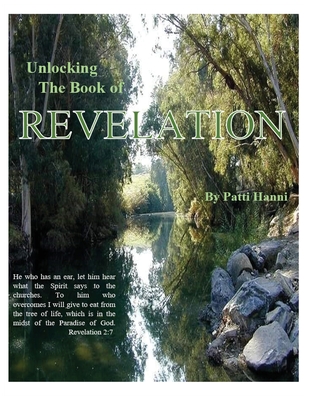 Unlocking the Book of Revelation - Hanni, Patti L