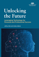 Unlocking the Future: Leveraging Technology for Personal and Professional Success
