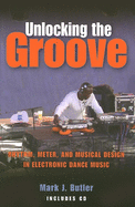 Unlocking the Groove: Rhythm, Meter, and Musical Design in Electronic Dance Music