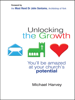 Unlocking the Growth: You will be amazed at your church's potential - Harvey, Michael, and Paveley, Rebecca