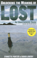 Unlocking the Meaning of Lost: An Unauthorized Guide - Porter, Lynnette R, and Lavery, David, Professor