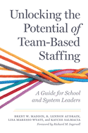 Unlocking the Potential of Team-Based Staffing: A Guide for School and System Leaders
