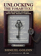 Unlocking the Torah Text - Bereishit (Genesis): An In-Depth Journey Into the Weekly Parsha Volume 1