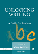 Unlocking Writing: A Guide for Teachers