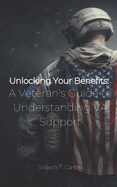 Unlocking Your Benefits: A Veteran's Guide to Understanding VA Support