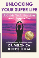 Unlocking Your Super Life: A Guide to a Healthier and Happier You