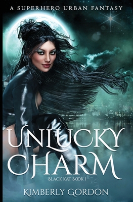Unlucky Charm: A Superhero Urban Fantasy - Gordon, Kimberly