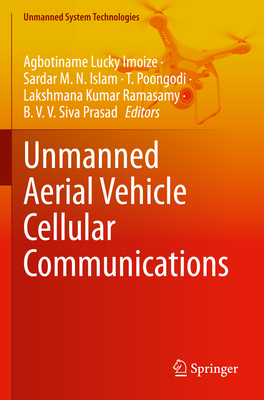 Unmanned Aerial Vehicle Cellular Communications - Imoize, Agbotiname Lucky (Editor), and Islam, Sardar M. N. (Editor), and Poongodi, T. (Editor)