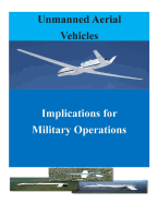 Unmanned Aerial Vehicles: Implications for Military Operations - Air University Press