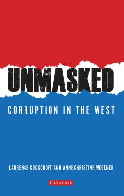 Unmasked: Corruption in the West - Cockcroft, Laurence, and Wegener, Anne-Christine