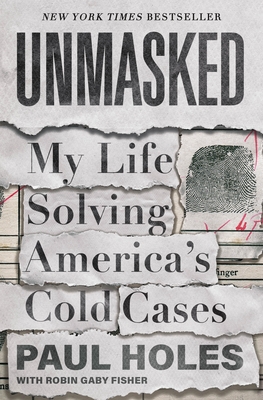 Unmasked: My Life Solving America's Cold Cases - Holes, Paul, and Fisher, Robin Gaby