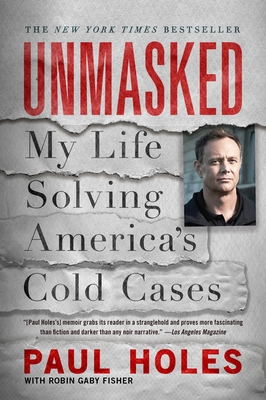 Unmasked: My Life Solving America's Cold Cases - Holes, Paul, and Fisher, Robin Gaby