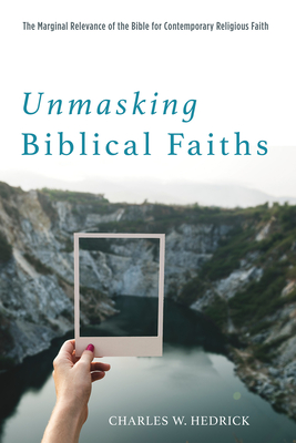 Unmasking Biblical Faiths - Hedrick, Charles W