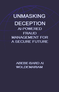 Unmasking Deception: AI-Powered Fraud Management for a Secure Future