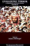Unmasking Terror, Volume 4: A Global Review of Terrorist Activities