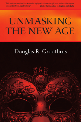 Unmasking the New Age - Groothuis, Douglas