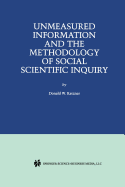 Unmeasured Information and the Methodology of Social Scientific Inquiry