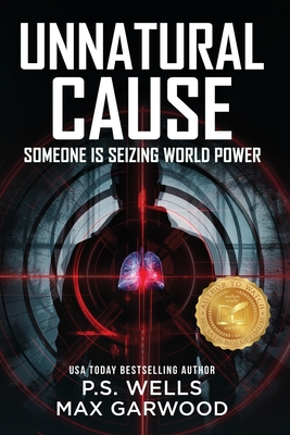 Unnatural Cause: Someone is Shaping World Power - Garwood, Max, and Wells, P S