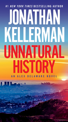 Unnatural History: An Alex Delaware Novel - Kellerman, Jonathan
