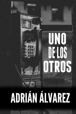 Uno de los otros: El relato definitivo sobre zombis - Alvarez, Adrian