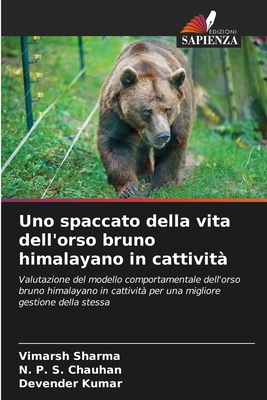 Uno spaccato della vita dell'orso bruno himalayano in cattivit? - Sharma, Vimarsh, and Chauhan, N P S, and Kumar, Devender