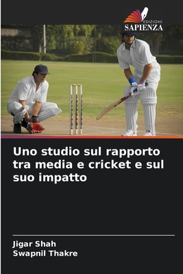 Uno studio sul rapporto tra media e cricket e sul suo impatto - Shah, Jigar, and Thakre, Swapnil