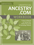 Unofficial Ancestry.com Workbook: A How-To Manual for Tracing Your Family Tree on the #1 Genealogy Website
