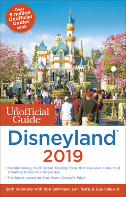 Unofficial Guide to Disneyland 2019 - Kubersky, Seth, and Sehlinger, Bob
