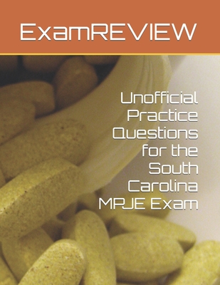 Unofficial Practice Questions for the South Carolina MPJE Exam - Yu, Mike, and Examreview