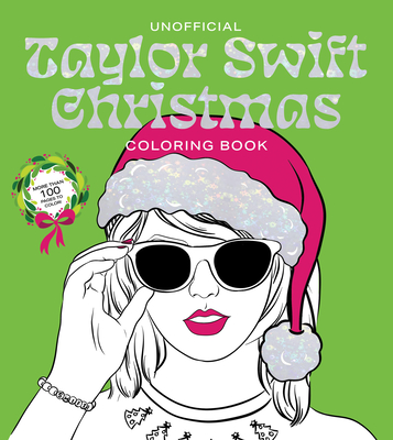 Unofficial Taylor Swift Christmas Coloring Book: More Than 100 Pages to Color! - Editors of Chartwell Books