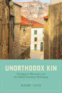 Unorthodox Kin: Portuguese Marranos and the Global Search for Belonging