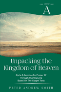 Unpacking the Kingdom of Heaven: Cycle A Sermons Based on the Gospel Texts for Proper 17 through Thanksgiving