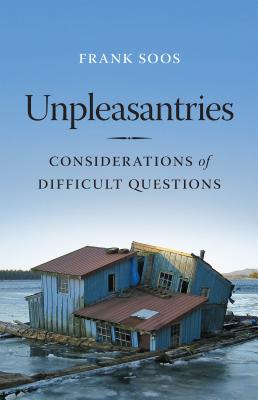 Unpleasantries: Considerations of Difficult Questions - Soos, Frank