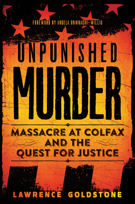Unpunished Murder: Massacre at Colfax and the Quest for Justice (Scholastic Focus) - Goldstone, Lawrence