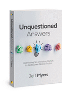 Unquestioned Answers: Rethinking Ten Christian Clich?s to Rediscover Biblical Truths