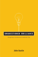 Unquestioned Brilliance: Navigating a Fundamental Leadership Trap