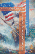 Unraveling Sovereign Citizenship: Myths, Realities, and Consequences