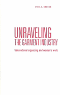 Unraveling the Garment Industry: Transnational Organizing and Women's Work Volume 27