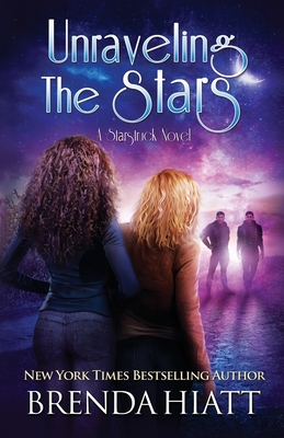 Unraveling the Stars: A Starstruck Novel - Hiatt, Brenda