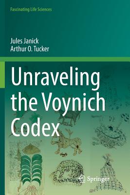 Unraveling the Voynich Codex - Janick, Jules, and Tucker, Arthur O, Ph.D.