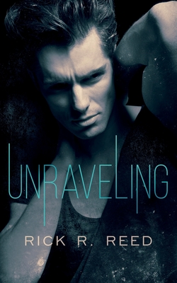 Unraveling - Reed, Rick R