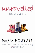 Unravelled: The True Story of a Woman Who Dared to Become a Different Kind of Mother