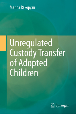 Unregulated Custody Transfer of Adopted Children - Rakopyan, Marina