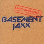 Unreleased: Additional Jaxx Additives & Remedies - Basement Jaxx