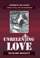 Unrelenting Love: A Novel of War, Love and Redemption