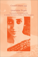 Unreliable Truths: Transcultural Homeworlds in Indian Women's Fiction of the Diaspora