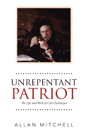 Unrepentant Patriot: The Life and Work of Carl Zuckmayer